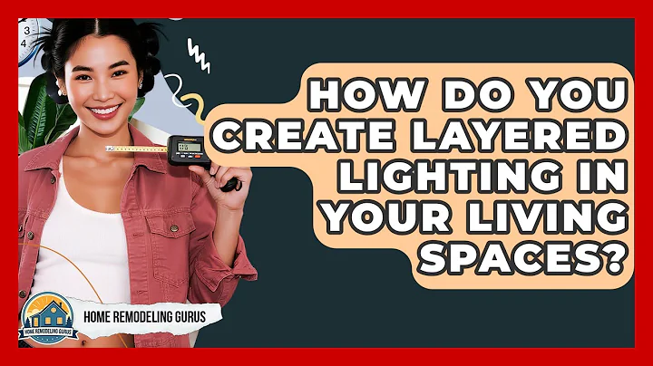 How Do You Create Layered Lighting In Your Living Spaces? - Home Remodeling Gurus