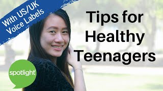 Tips for Healthy Teenagers | practice English with Spotlight