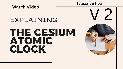 Explaining the Cesium Atomic Clock | V 2 |✅ #clock