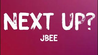 JBEE - Next Up? (Lyrics)