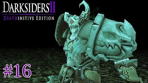 Psychameron - Darksiders 2 Deathinitive Edition Part 16 - No Commentary