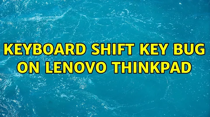 Keyboard shift key bug on Lenovo Thinkpad