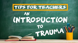 An Introduction to Trauma and its Impact on Students