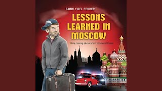Lessons Learned in Moscow 16 - Rabbi Yoel Ferber
