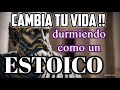 🙌CAMBIA TU VIDA DURMIENDO Y VIVIENDO COMO UN ESTOICO