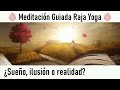 Meditación Raja Yoga: " ¿Sueño, ilusión o realidad?" con Elisabeth Gayán