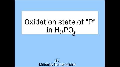 Oxidation state of Phosphorus in Phosphorus acid in eng, OS of P in H3PO3