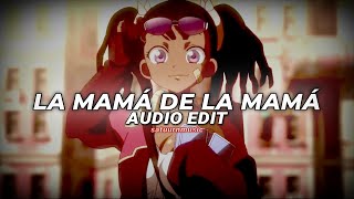 La Mamá De La Mamá - El Alfa [Edit Audio]