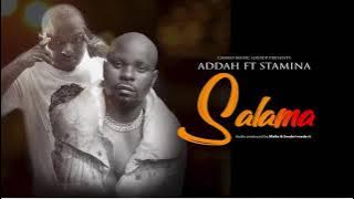 Addah ft stamina - SALAMA official audio Produced by:- swabri made it mastering by :- Mafia