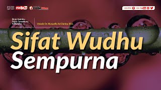 Shahihu Fiqhis Sunnah : Sifat Wudhu yang Sempurna l Ustadz Dr. Musyaffa Ad Dariny