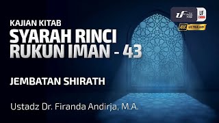 Syarah Rinci Rukun Iman #43: Jembatan Shirath - Ustadz Dr. Firanda Andirja M.A