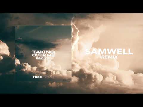 NOSI feat. CHAiLD - Taking Over Me (Samwell (LU) Remix)