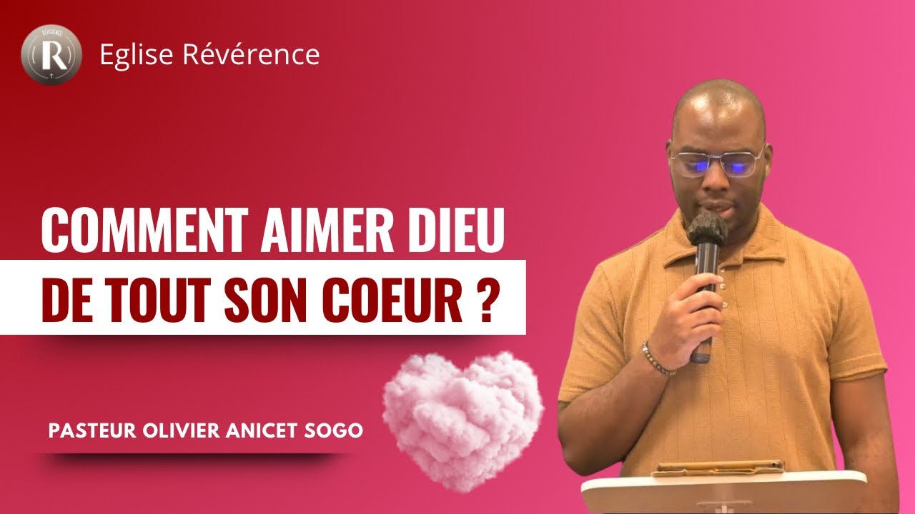 Église Révérence - Comment aimer Dieu de tout son cœur ? - YouTube