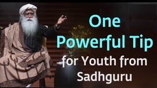 One Powerful Tip for Youth from Sadhguru