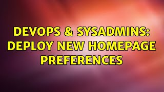 DevOps & SysAdmins: Deploy new homepage preferences (2 Solutions!!) Wealth