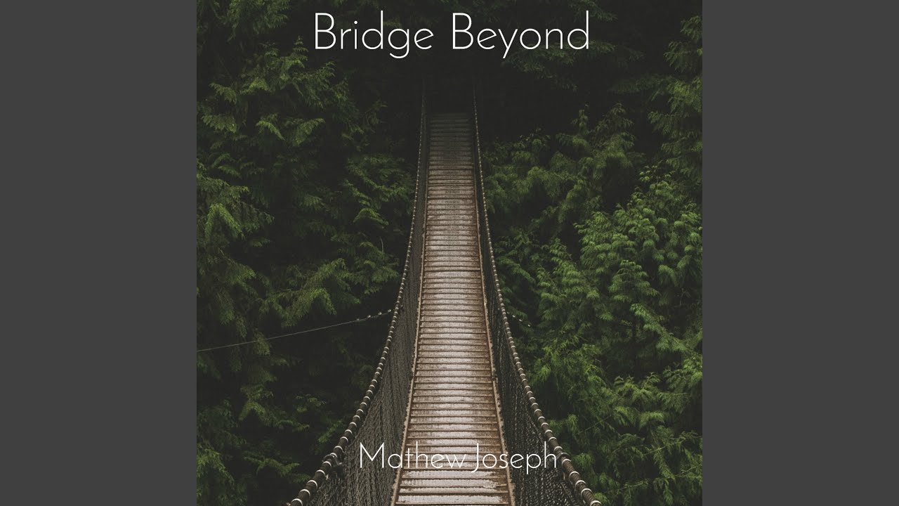 Watch Bridge Beyond on YouTube Watch Bridge Beyond on YouTube