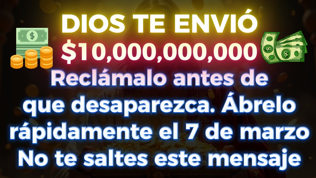 🤑🤑 DIOS TE ENVÍA $10 BILLONES… RECLÁMALO ANTES DE QUE DESAPAREZCA, ÁBRELO YA