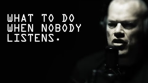 What To Do When NOBODY is Listening To You - Jocko Willink