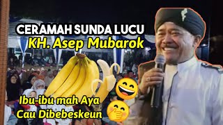 CERAMAH SUNDA LUCU KH ASEP MUBAROK TERBARU 2024‼️Ki Jirok