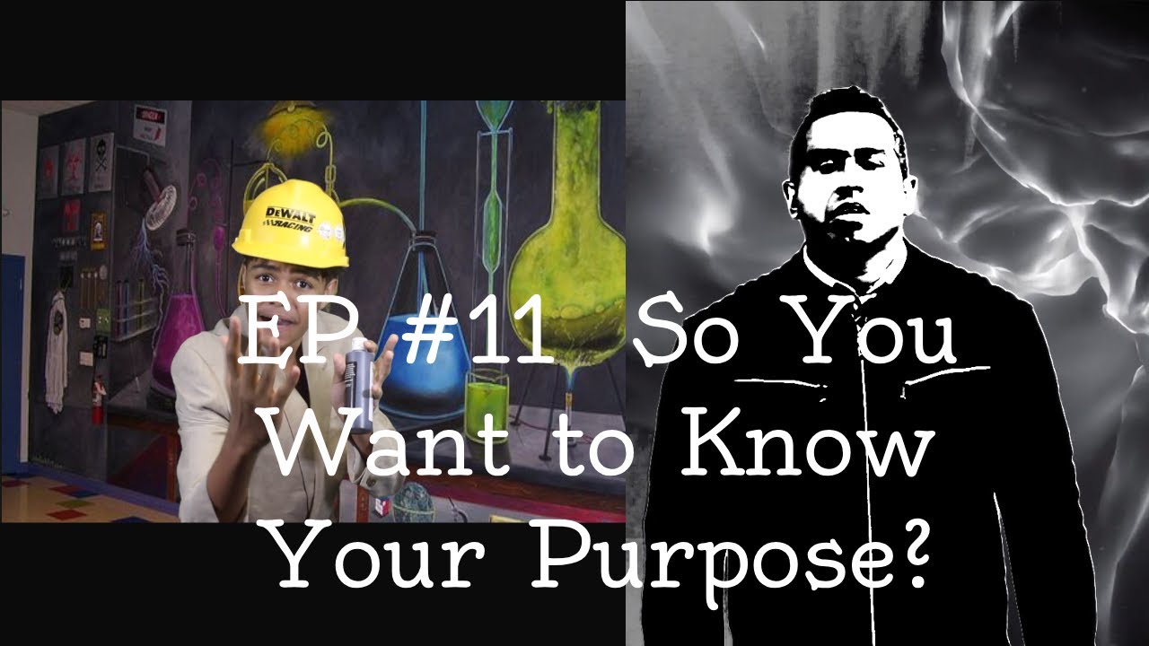 EP 11 So You Want To Know Your Purpose YouTube ep-11-so-you-want-to-know-your-purpose-youtube