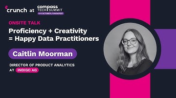 Proficiency + Creativity = Happy Data Practitioners – Caitlin Moorman | Compass Tech Summit 2023