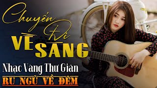 Nhạc Vàng Xưa Tuyển Chọn, THƯ GIÃN Ru Ngủ Về Đêm | Nhạc Trữ Tình Hải Ngoại Bất Hủ Lãng Mạn Hay Nhất