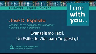 Columbia Union Evangelism Workshop: Esposito | Evangelismo Facil Un Estilo de Vida para Tu Iglesia