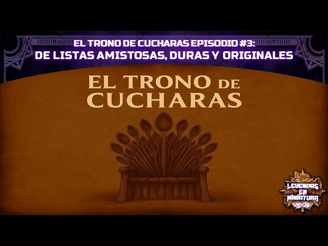 El Trono de Cucharas #3 : Sobre listas amistosas, duras y originales