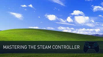 Mastering the Steam Controller - Desktop