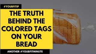 The Truth Behind the Colored Tags on Your Bread | You Be Fit Nutrition Profile