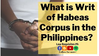 What is Writ of Habeas Corpus in the Philippines? Law Requisites Ph