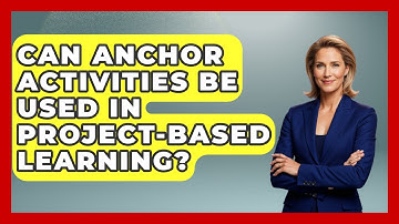Can Anchor Activities Be Used In Project-Based Learning? - Aspiring Teacher Guide