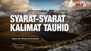 SYARAT-SYARAT KALIMAT TAUHID | Ustadz Au Ghozie As-Sundawie
