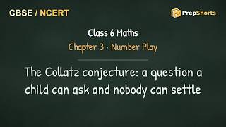 Class 6 Maths Ch 3: The Collatz conjecture: a question a child can ask and nobody can settle