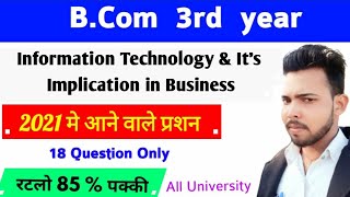 Bcom 3rd year | Information Technology It's Implication in business || 2021 मे आने वाले प्रशन