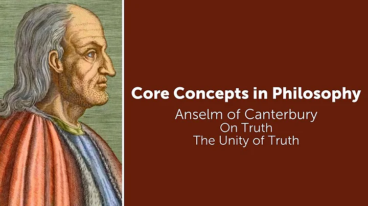 Anselm, On Truth | The Unity of Truth | Philosophy Core Concepts