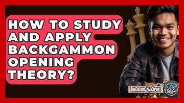 How To Study And Apply Backgammon Opening Theory? - The Board Game Xpert