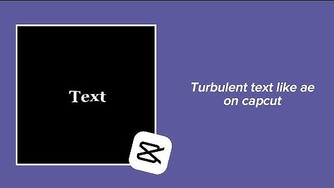 How to do turbulent text like after effects on capcut