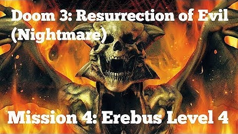 [PC] Doom 3: Resurrection of Evil (Nightmare) - Mission 4: Erebus Level 4