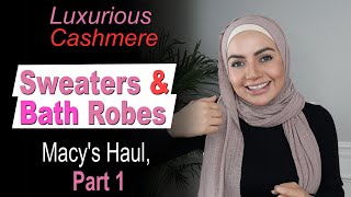 Luxurious Cashmere Sweaters & Bath Robes - Macy's Haul Part 1