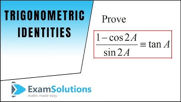 Trigonometric Identities to Prove - Double Angles (1)  | ExamSolutions
