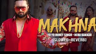 Makhna yoyohoneysingh Nehakakkar (slowed+reverb) song