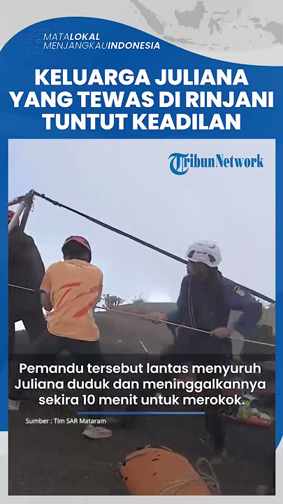 Keluarga Pendaki Brasil yang Tewas di Rinjani Tuntut Keadilan, Sentil Pemandu Juliana Marins