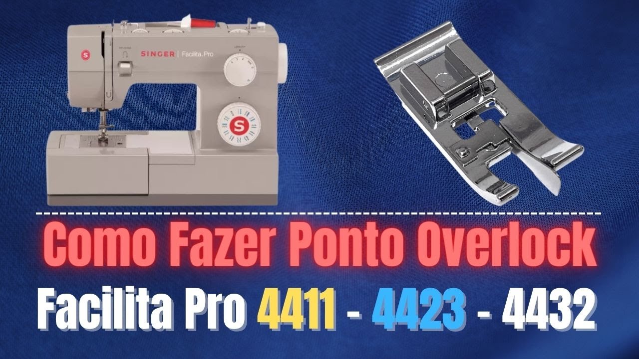 Como Fazer Ponto Tipo Overlock Na Máquina Singer Facilita Pró 4411 4423 e 4432!