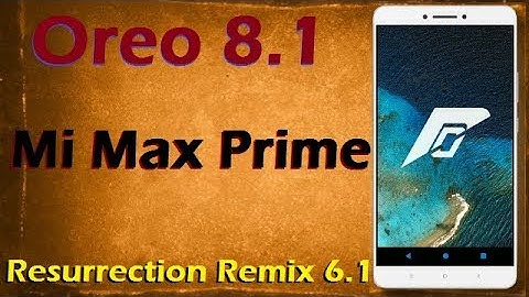 How to Update Android Oreo 8.1 in Xiaomi Mi Max Prime (Resurrection Remix v6.1) Install & Review