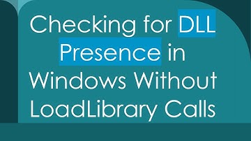 Checking for DLL Presence in Windows Without LoadLibrary Calls