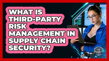 What Is Third-party Risk Management In Supply Chain Security? - SecurityFirstCorp.com