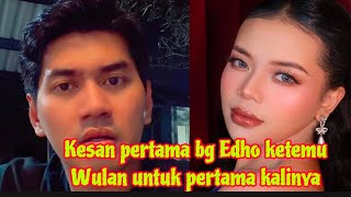 KESAN PERTAMA BG EDHO KETEMU WULAN LIDA UNTUK PERTAMA KALINYA