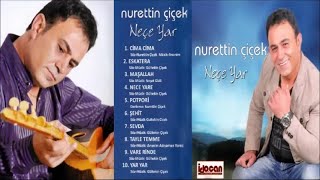 Nurettin Çiçek - Neçe Yare - (Official Audıo)