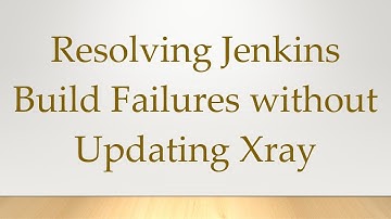 Resolving Jenkins Build Failures without Updating Xray